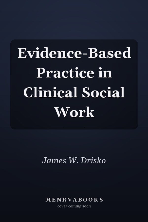 Evidence-Based Practice in Clinical Social Work