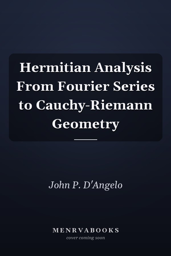 Hermitian Analysis From Fourier Series to Cauchy-Riemann Geometry