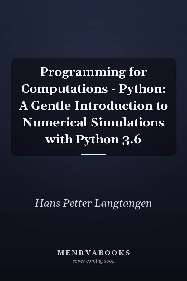 Programming for Computations - Python: A Gentle Introduction to Numerical Simulations with Python 3.6
