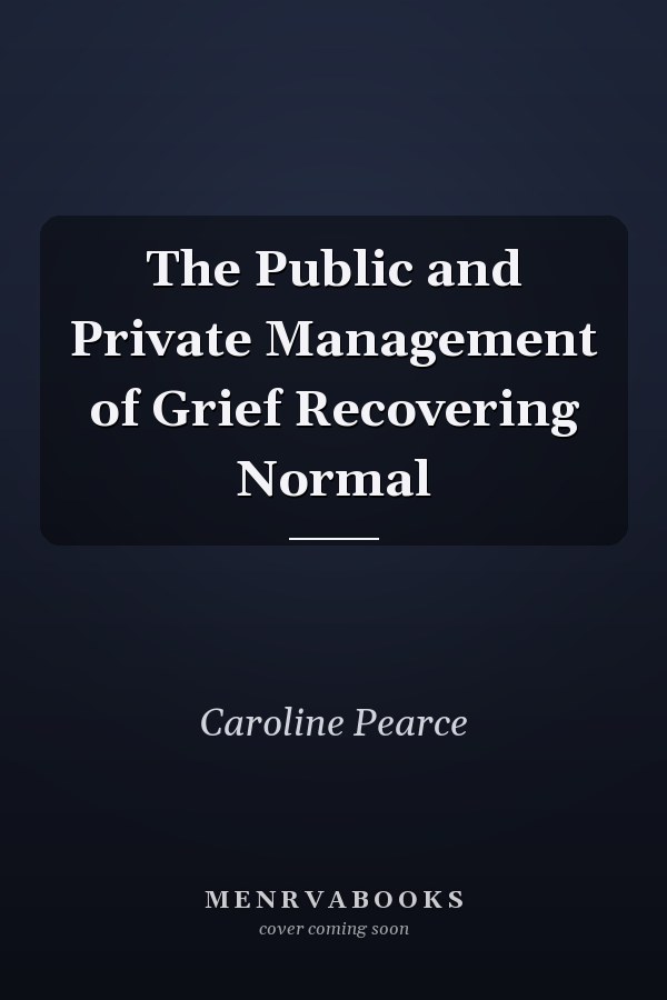 The Public and Private Management of Grief Recovering Normal