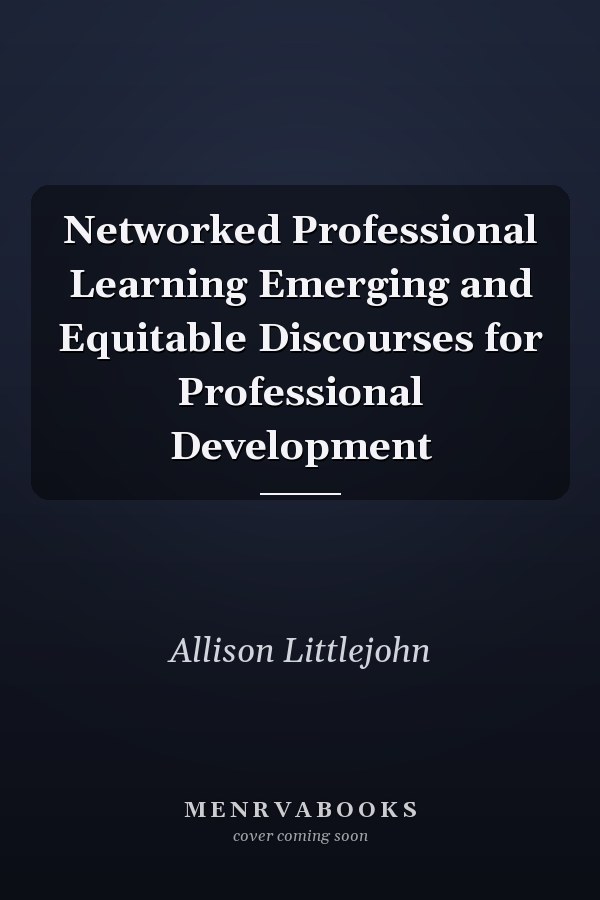 Networked Professional Learning Emerging and Equitable Discourses for Professional Development