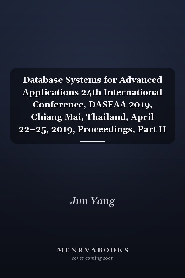 Database Systems for Advanced Applications 24th International Conference, DASFAA 2019, Chiang Mai, Thailand, April 22–25, 2019, Proceedings, Part II