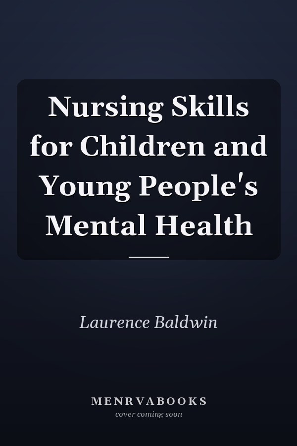 Nursing Skills for Children and Young People's Mental Health