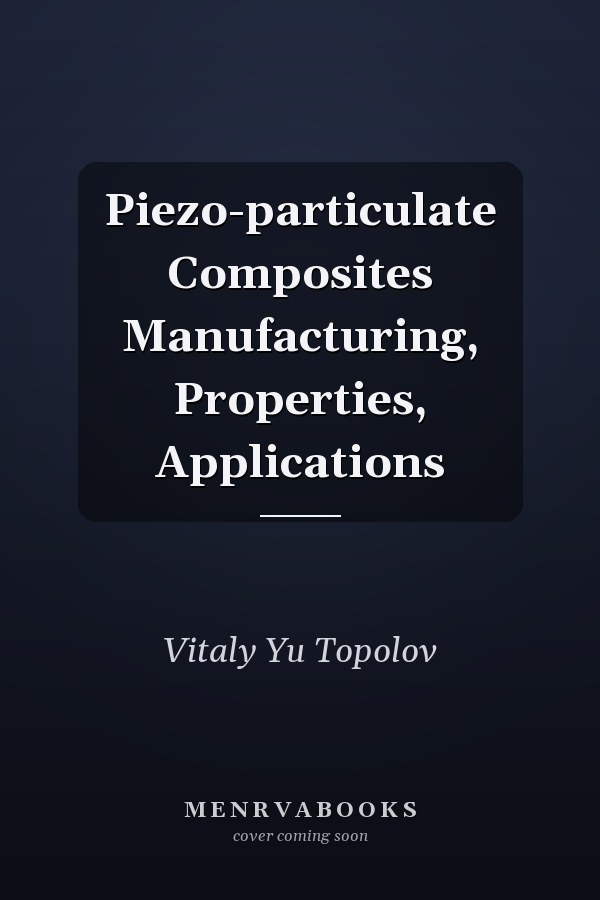 Piezo-particulate Composites Manufacturing, Properties, Applications