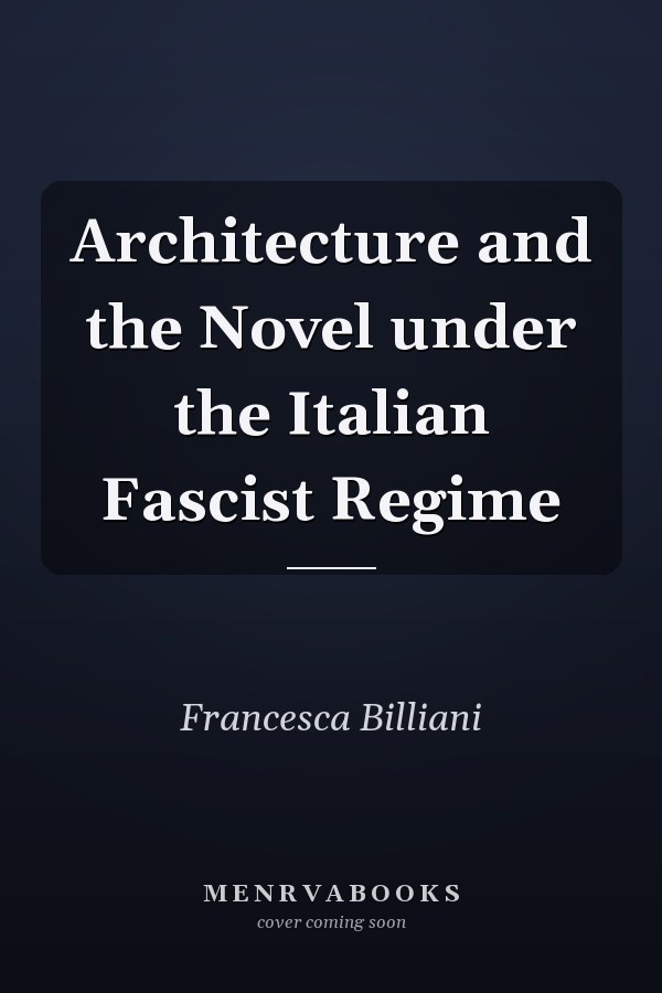 Architecture and the Novel under the Italian Fascist Regime