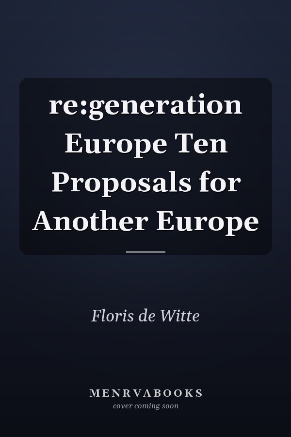 re:generation Europe Ten Proposals for Another Europe