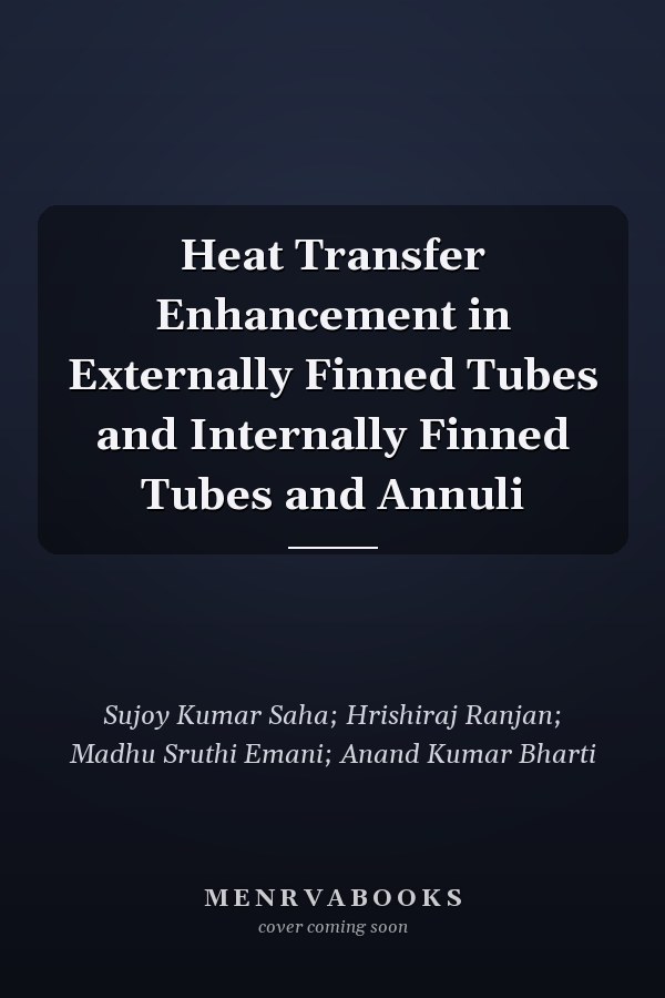 Heat Transfer Enhancement in Externally Finned Tubes and Internally Finned Tubes and Annuli