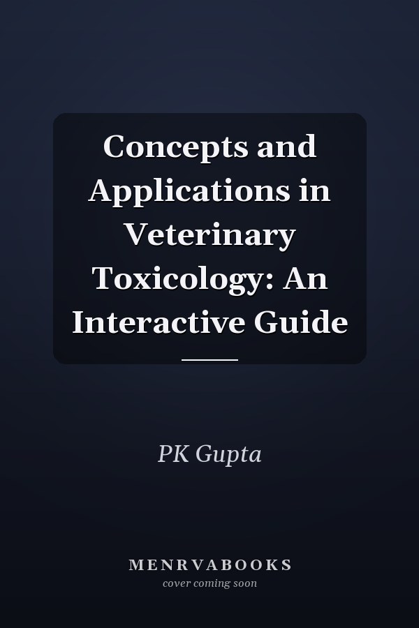 Concepts and Applications in Veterinary Toxicology: An Interactive Guide