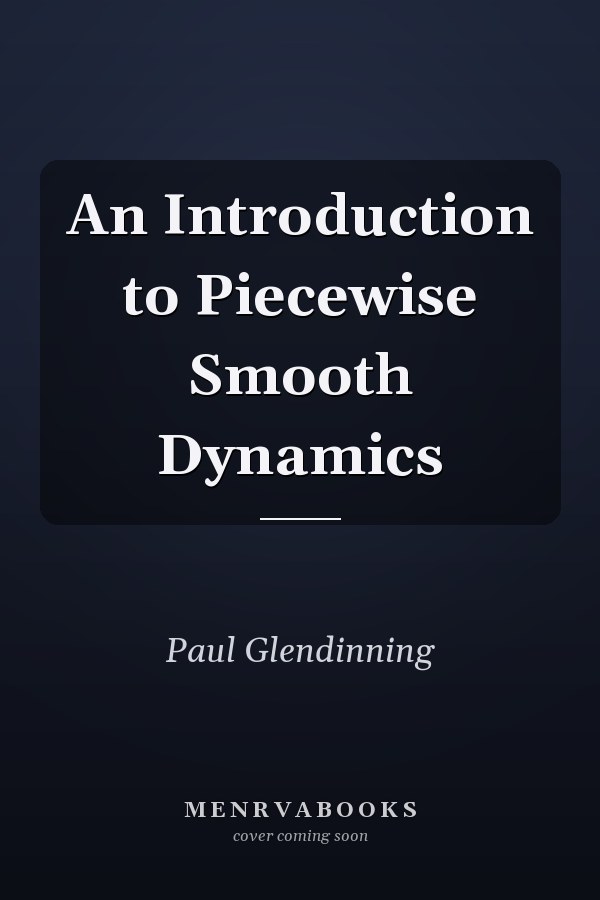 An Introduction to Piecewise Smooth Dynamics