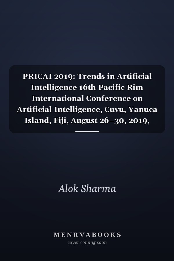 PRICAI 2019: Trends in Artificial Intelligence 16th Pacific Rim International Conference on Artificial Intelligence, Cuvu, Yanuca Island, Fiji, August 26–30, 2019, Proceedings, Part I