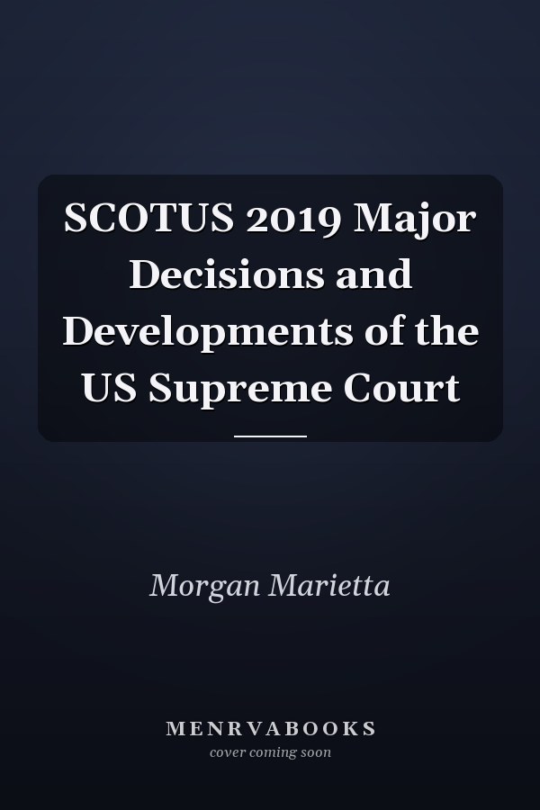 SCOTUS 2019 Major Decisions and Developments of the US Supreme Court