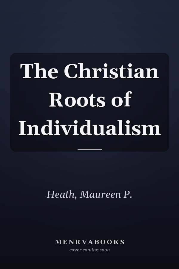 The Christian Roots of Individualism