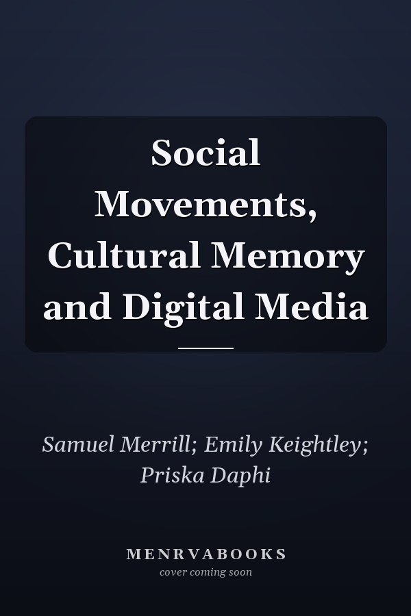 Social Movements, Cultural Memory and Digital Media