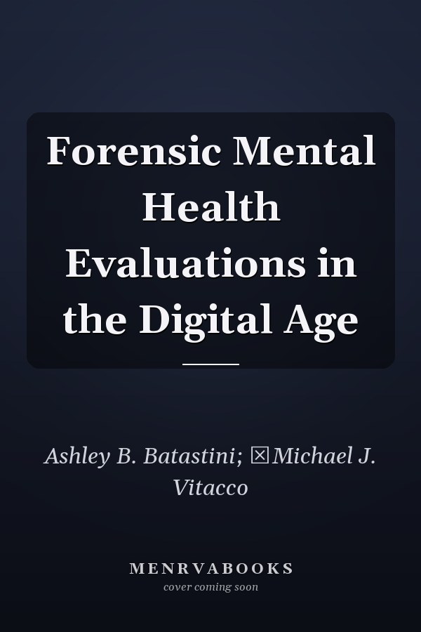 Forensic Mental Health Evaluations in the Digital Age