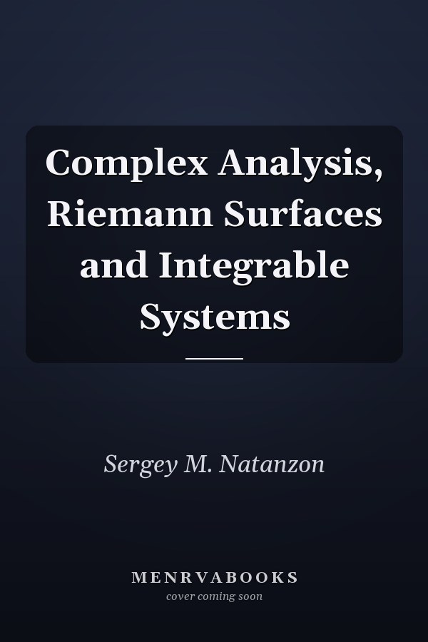 Complex Analysis, Riemann Surfaces and Integrable Systems