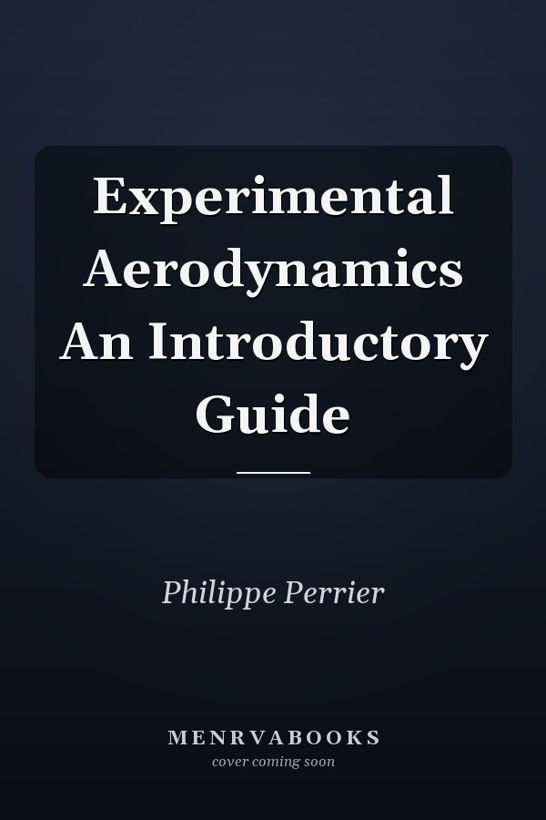 Experimental Aerodynamics An Introductory Guide