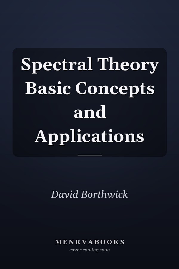 Spectral Theory Basic Concepts and Applications