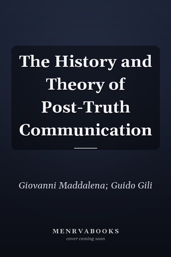 The History and Theory of Post-Truth Communication