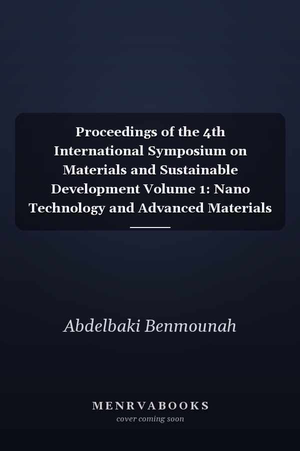 Proceedings of the 4th International Symposium on Materials and Sustainable Development Volume 1: Nano Technology and Advanced Materials