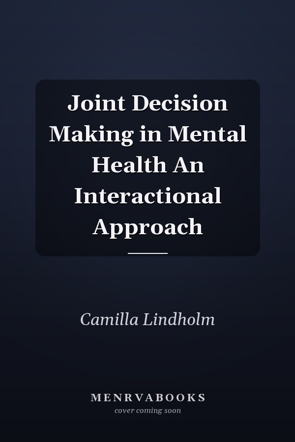 Joint Decision Making in Mental Health An Interactional Approach