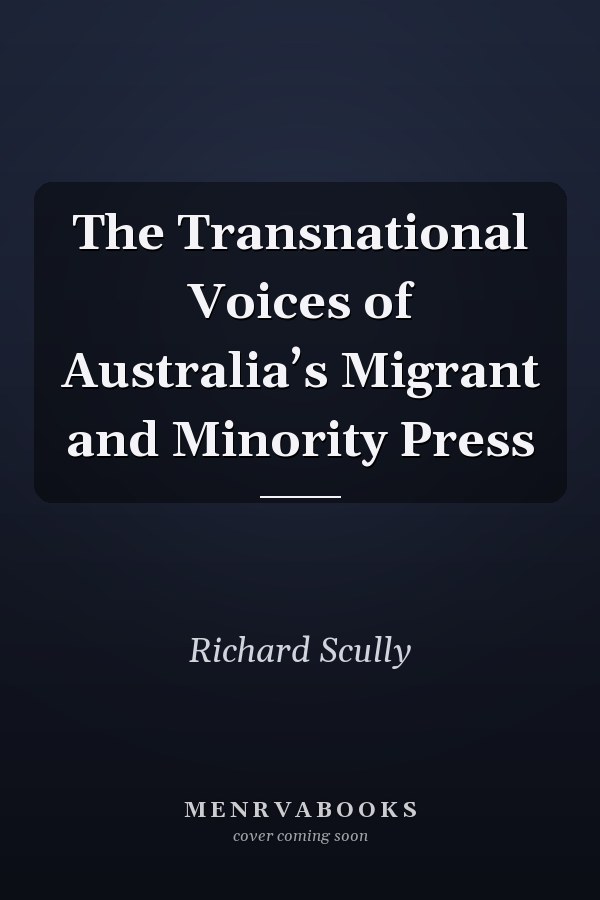 The Transnational Voices of Australia’s Migrant and Minority Press