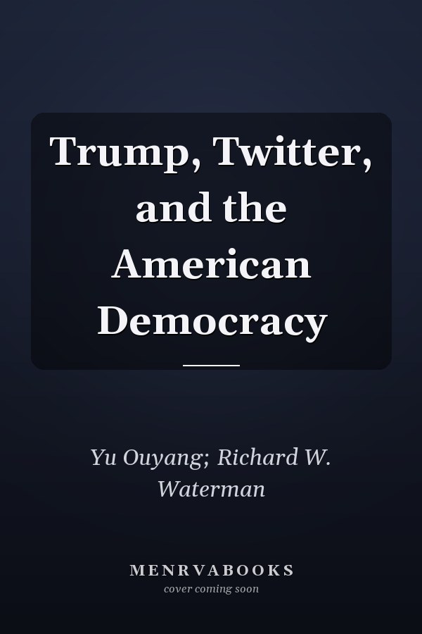 Trump, Twitter, and the American Democracy