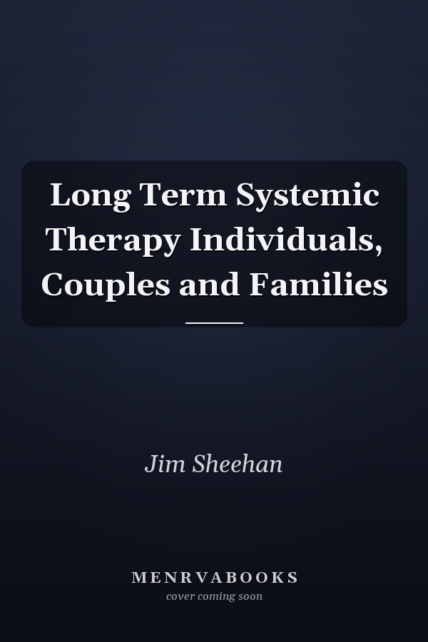 Long Term Systemic Therapy Individuals, Couples and Families