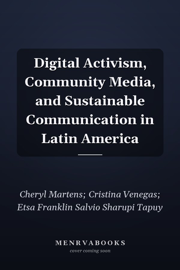 Digital Activism, Community Media, and Sustainable Communication in Latin America