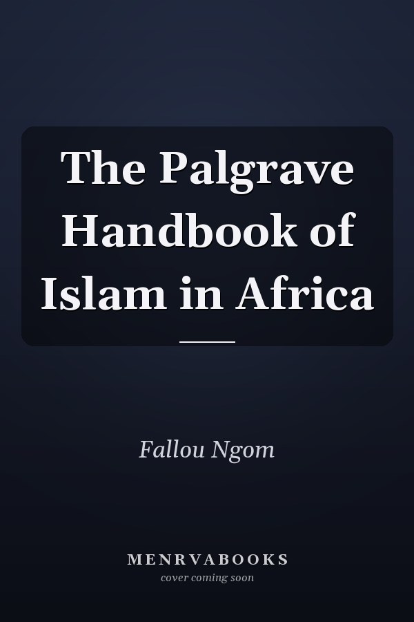 The Palgrave Handbook of Islam in Africa
