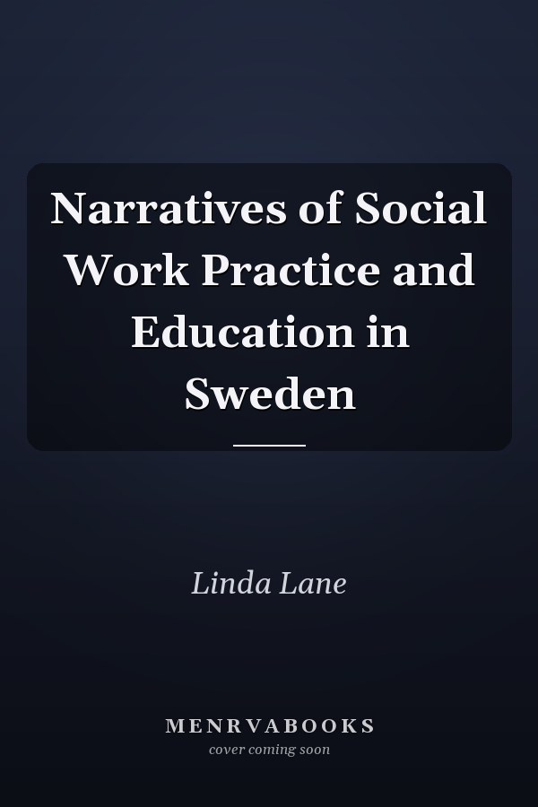 Narratives of Social Work Practice and Education in Sweden
