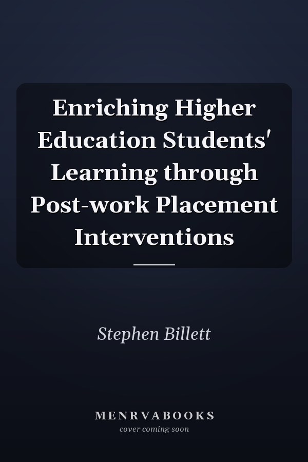 Enriching Higher Education Students' Learning through Post-work Placement Interventions