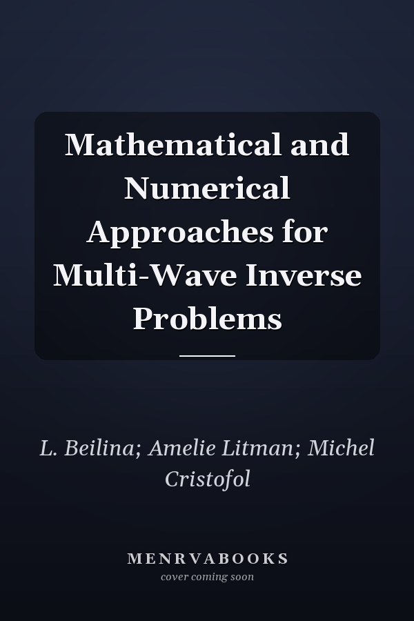 Mathematical and Numerical Approaches for Multi-Wave Inverse Problems