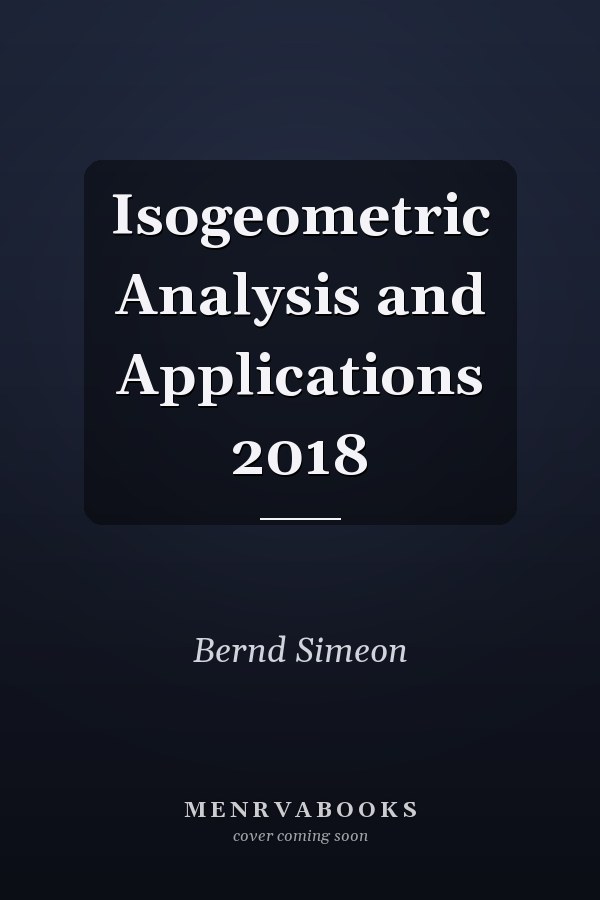 Isogeometric Analysis and Applications 2018