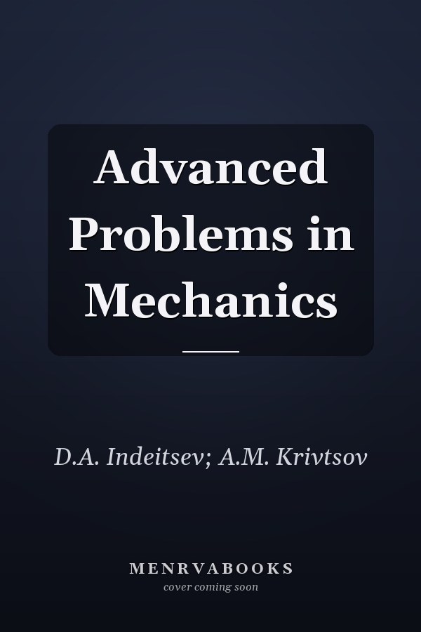 Advanced Problems in Mechanics