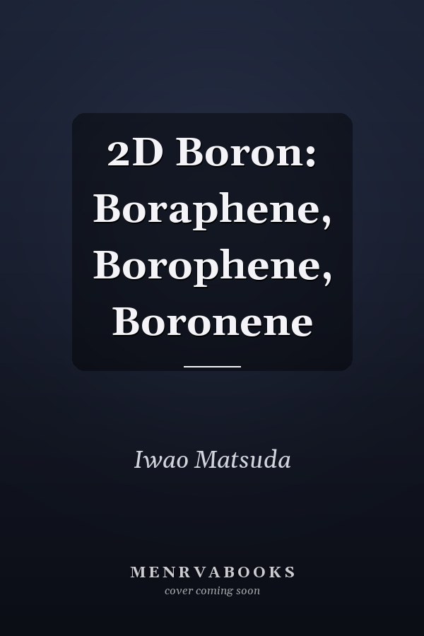 2D Boron: Boraphene, Borophene, Boronene