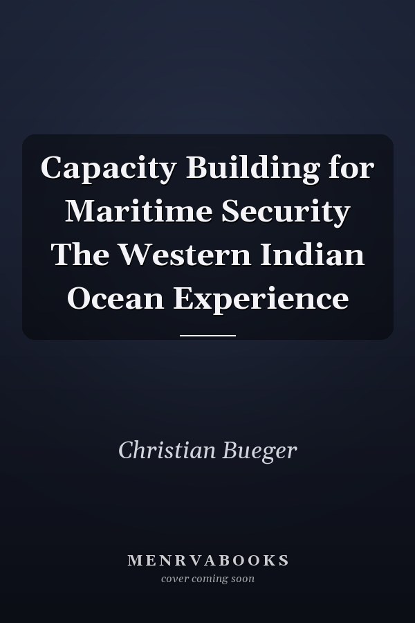 Capacity Building for Maritime Security The Western Indian Ocean Experience