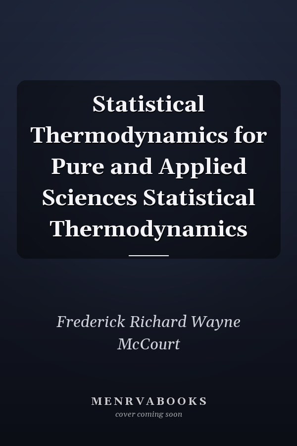 Statistical Thermodynamics for Pure and Applied Sciences Statistical Thermodynamics