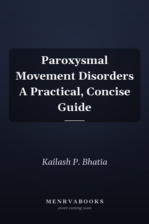 Paroxysmal Movement Disorders A Practical, Concise Guide