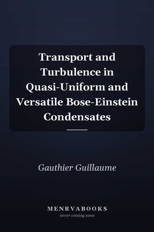 Transport and Turbulence in Quasi-Uniform and Versatile Bose-Einstein Condensates