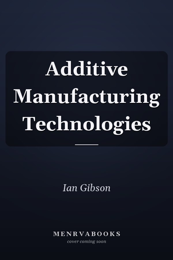 Additive Manufacturing Technologies