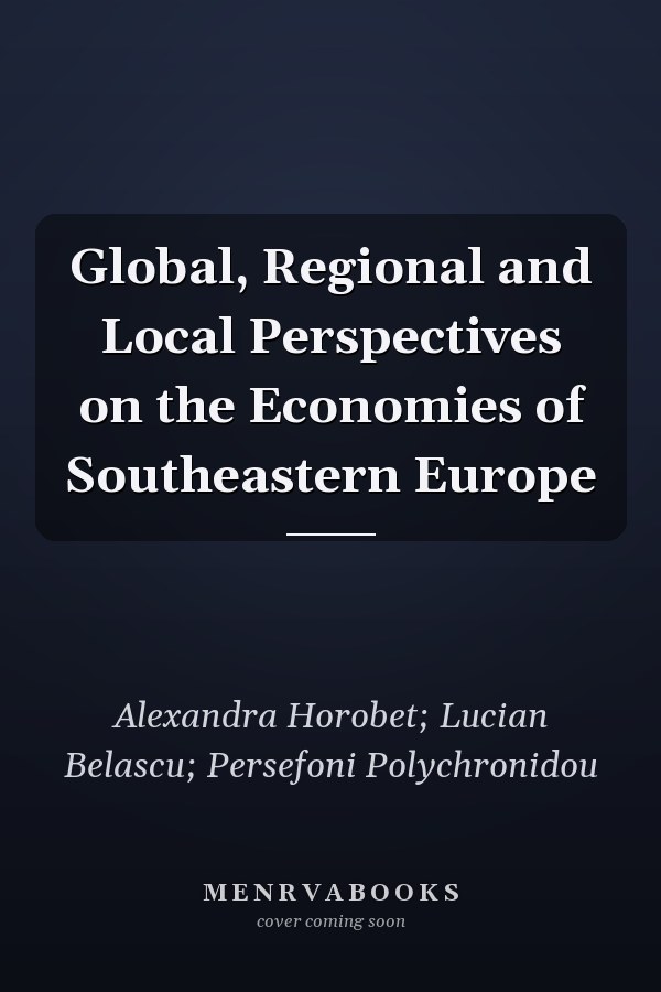 Global, Regional and Local Perspectives on the Economies of Southeastern Europe