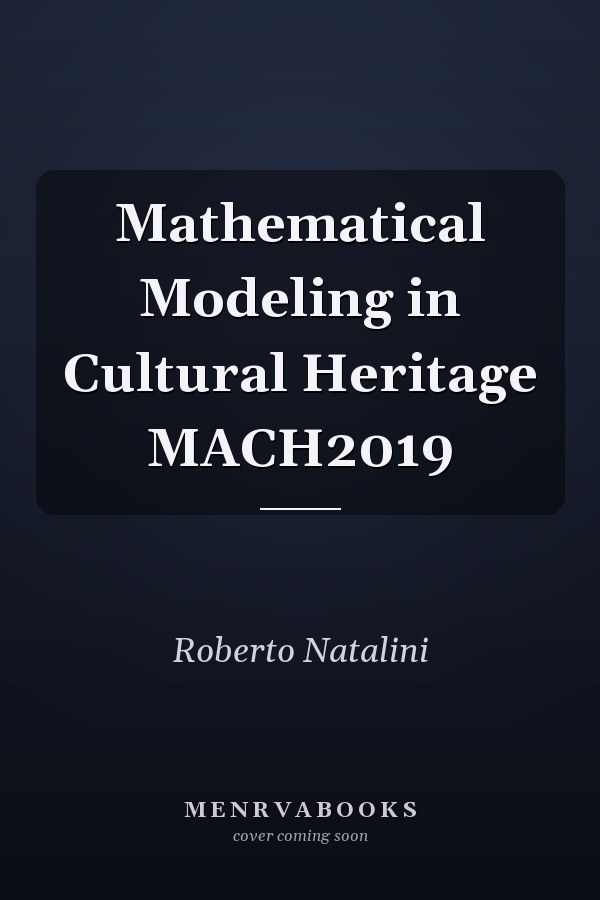 Mathematical Modeling in Cultural Heritage MACH2019