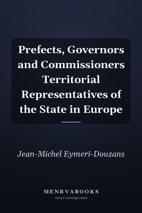 Prefects, Governors and Commissioners Territorial Representatives of the State in Europe
