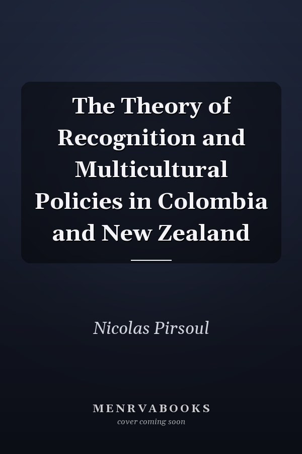 The Theory of Recognition and Multicultural Policies in Colombia and New Zealand