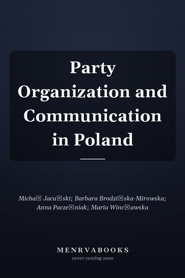 Party Organization and Communication in Poland