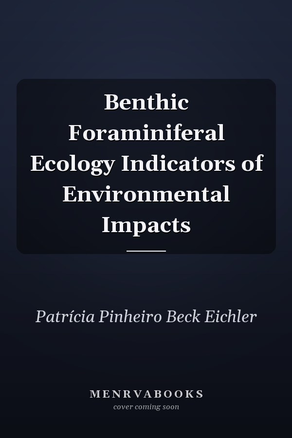 Benthic Foraminiferal Ecology Indicators of Environmental Impacts