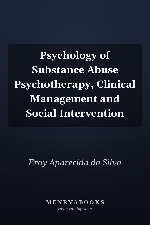 Psychology of Substance Abuse Psychotherapy, Clinical Management and Social Intervention