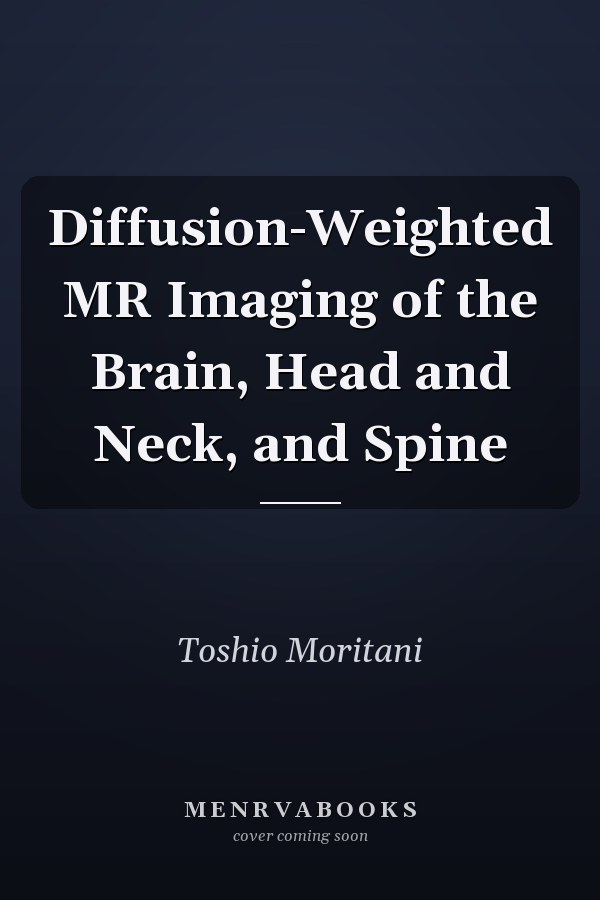 Diffusion-Weighted MR Imaging of the Brain, Head and Neck, and Spine