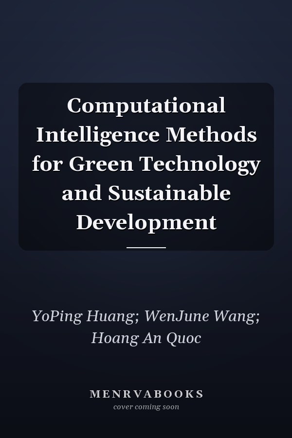 Computational Intelligence Methods for Green Technology and Sustainable Development