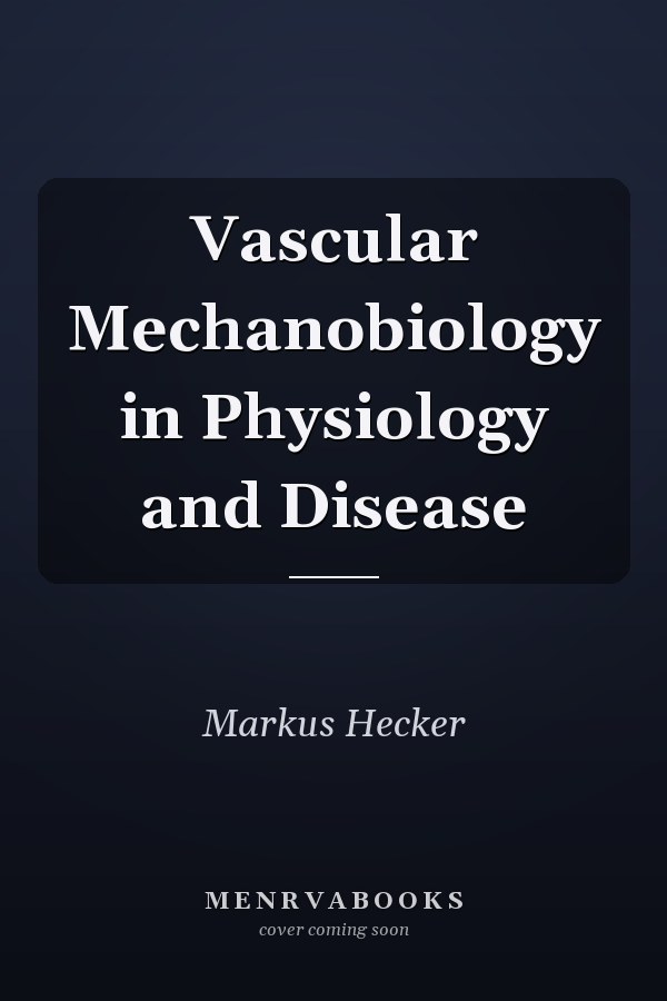 Vascular Mechanobiology in Physiology and Disease